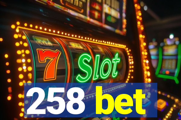 258 bet